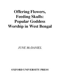 cover of the book Offering flowers, feeding skulls popular goddess worship in West Bengal