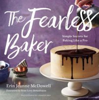 cover of the book The Fearless Baker: Simple Secrets for Baking Like a Pro