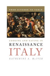 cover of the book Cooking and Eating in Renaissance Italy: From Kitchen to Table