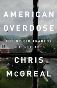 cover of the book American overdose: the opioid tragedy in three acts