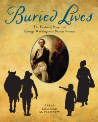 cover of the book Buried lives: the enslaved people of George Washington's Mount Vernon