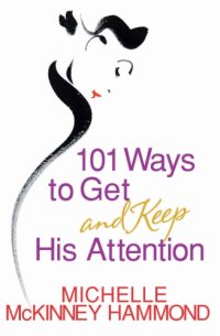 cover of the book 101 Ways to Get and Keep His Attention