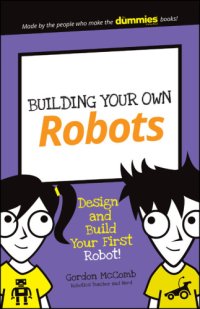 cover of the book Building your own robots: design and build your first robot!