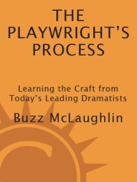 cover of the book The playwright's process: learning the craft from today's leading dramatists