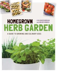 cover of the book Homegrown herb garden: a guide to growing and culinary uses