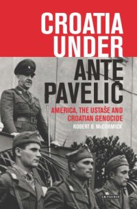 cover of the book Croatia Under Ante Pavelić: America, the Ustaše and Croatian Genocide