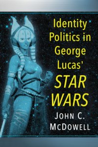 cover of the book Identity Politics in George Lucas' Star Wars