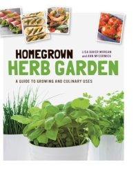 cover of the book Homegrown herb garden: a guide to growing and culinary uses