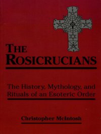 cover of the book The Rosicrucians: the History, Mythology, and Rituals of an Esoteric Order