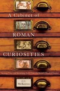 cover of the book A cabinet of Roman curiosities: strange tales and surprising facts from the world's greatest empire