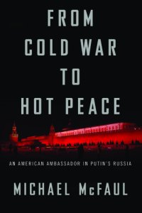 cover of the book From Cold War to Hot Peace: an American ambassador in Putin's Russia