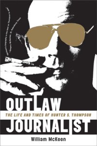 cover of the book Outlaw journalist: the life and times of Hunter S. Thompson