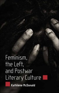 cover of the book Feminism, the Left, and Postwar Literary Culture