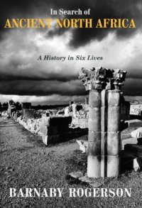 cover of the book In Search of Ancient North Africa: a History in Six Lives