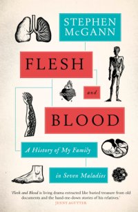 cover of the book Flesh and blood: a history of my family in seven maladies