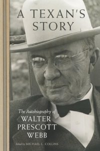 cover of the book A Texan’s Story: The Autobiography of Walter Prescott Webb