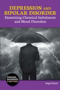 cover of the book Depression and bipolar disorder: examining chemical imbalances and mood disorders