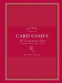 cover of the book Ultimate book of card games: the comprehensive guide to more than 350 card games