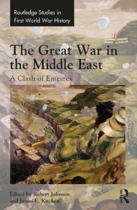 cover of the book The Great War in the Middle East: A Clash of Empires