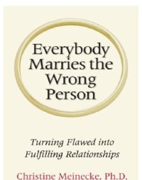 cover of the book Everybody marries the wrong person: turning flawed into fulfilling relationships