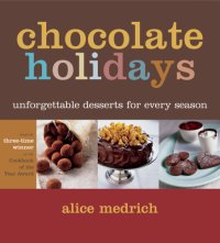 cover of the book Chocolate Holidays: Unforgettable Desserts for Every Season