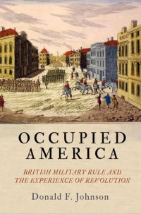 cover of the book Occupied America: British Military Rule and the Experience of Revolution