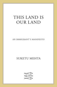 cover of the book This land is our land: an immigrant's manifesto