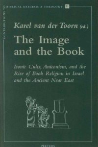 cover of the book The Image and the Book: Iconic Cults, Aniconism, and the Rise of Book Religion in Israel and the Ancient Near East