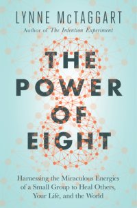 cover of the book The power of eight: the miraculous healing power of small groups