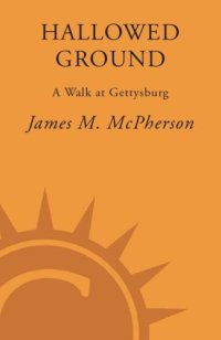 cover of the book Hallowed Ground: A Walk at Gettysburg