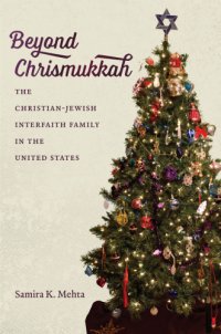 cover of the book Beyond Chrismukkah: the Christian-Jewish interfaith family in the United States