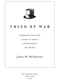 cover of the book Tried by War: Abraham Lincoln as Commander in Chief