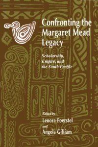 cover of the book Confronting the Margaret Mead legacy: scholarship, empire, and the South Pacific