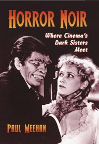 cover of the book Horror noir: where cinema's dark sisters meet