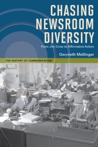 cover of the book Chasing newsroom diversity: from Jim Crow to affirmative action