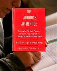 cover of the book The author's apprentice: developing writing fluency, stamina, and motivation through authentic publication