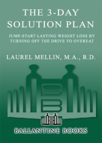 cover of the book The 3-day solution plan: jump-start lasting weight loss by turning off the drive to overeat