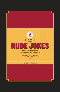 cover of the book Classic book of rude jokes: crass humor for the discriminating jokester