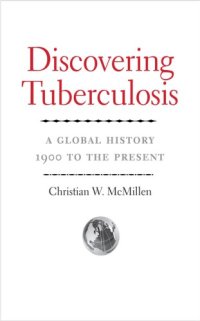 cover of the book Discovering tuberculosis: a global history, 1900 to the present