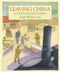 cover of the book Leaving China: an Artist Paints His World War II Childhood