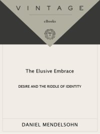 cover of the book The elusive embrace: desire and the riddle of identity