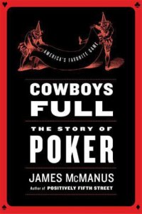 cover of the book Cowboys full: the story of poker