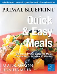 cover of the book Primal blueprint quick & easy meals: delicious, primal-approved meals you can make in under 30 minutes