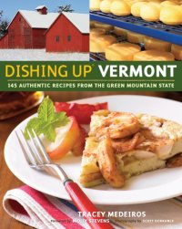 cover of the book Dishing up Vermont: 145 authentic recipes from the Green Mountain State