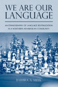 cover of the book We are our language an ethnography of language revitalization in a Northern Athabascan community