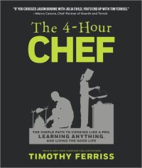 cover of the book The 4-hour chef: the simple path to cooking like a pro, learning anything, and living the good life