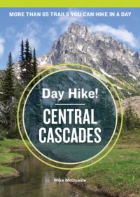 cover of the book Day hike! Central Cascades: more than 65 trails you can hike in a day