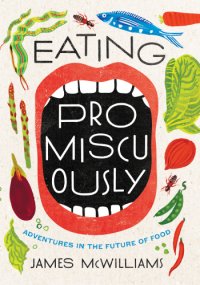 cover of the book Eating Promiscuously: Adventures in the Future of Food