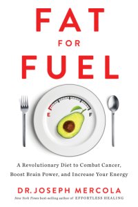 cover of the book Fat for fuel: a revolutionary diet to combat cancer, boost brain power, and increase your energy