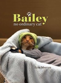 cover of the book Bailey: No Ordinary Cat